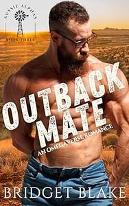 Outback Mate: An Omegaverse Romanc by Bridget Blake