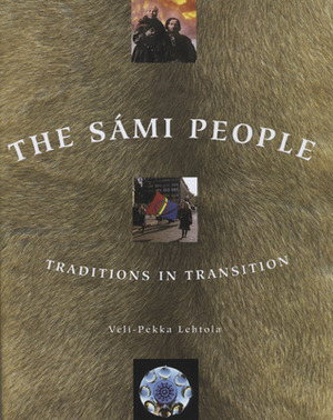 The Sámi People: Traditions in Transition by Veli-Pekka Lehtola, Linna Weber Muller-Wille