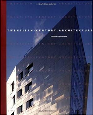 Twentieth Century Architecture by Dennis Doordan