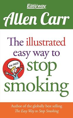 The Illustrated Easy Way to Stop Smoking by Allen Carr