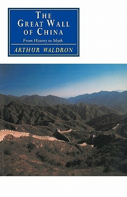 The Great Wall of China: From History to Myth by Arthur Waldron