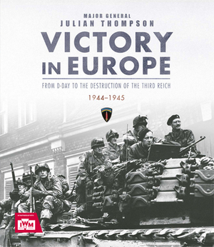 Victory in Europe by Julian Thompson