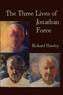 The Three Lives Of Jonathan Force by Richard Hawley