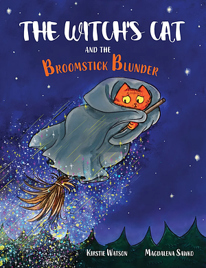 The Witch's Cat and The Broomstick Blunder by Kirstie Watson