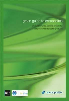 Green Guide to Composites: An Environmental Profiling System for Composite Materials and Products (Br 475) by Jane Anderson