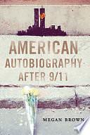 American Autobiography After 9/11 by Megan Brown