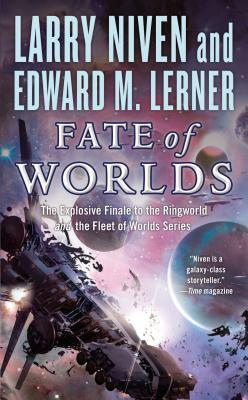 Fate of Worlds: Return from the Ringworld by Edward M. Lerner, Larry Niven
