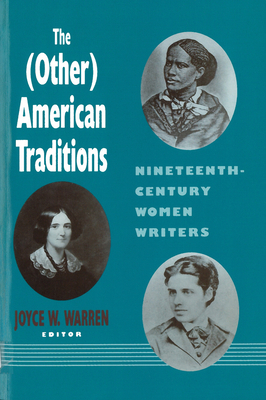 The (Other) American Traditions: Nineteenth-Century Women Writers by 