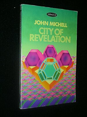 City of Revelation: On the Proportions and Symbolic Numbers of the Cosmic Temple by John Michell