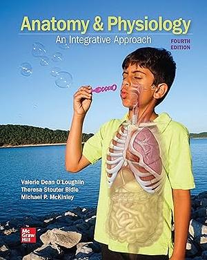 Anatomy &amp; Physiology: An Integrative Approach by Valerie Dean O'Loughlin, Michael P. McKinley, Theresa Stouter Bidle