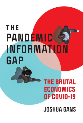 The Pandemic Information Gap: The Brutal Economics of Covid-19 by Joshua Gans