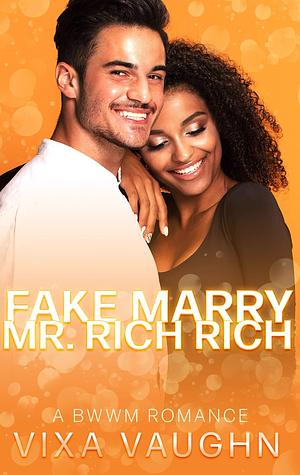 Fake Marry Mr. Rich Rich by Vixa Vaughn, Vixa Vaughn