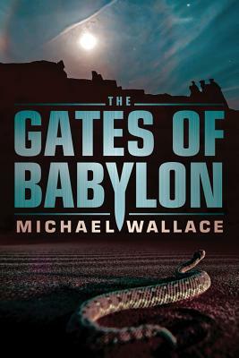 The Gates of Babylon by Michael Wallace