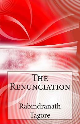 The Renunciation by Rabindranath Tagore
