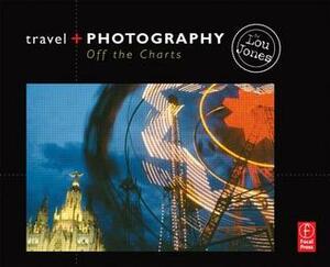 Travel and Photography: Off the Charts by Lou Jones