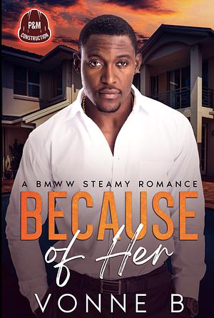 Because of Her by Vonne B.