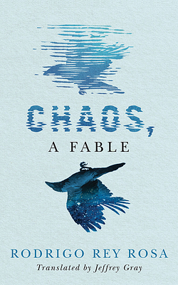 Chaos, a Fable by Rodrigo Rey Rosa