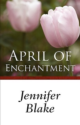 April of Enchantment by Jennifer Blake