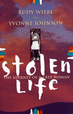Stolen Life: Journey Of A Cree Woman by Rudy Wiebe, Yvonne Johnson