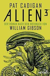 Alien 3: Der Roman nach dem Drehbuch von William Gibson by William Gibson, Pat Cadigan