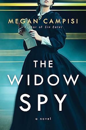 The Widow Spy: A Novel by Megan Campisi