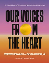 Our Voices from the Heart by Patricia Anderson, Megan Davis