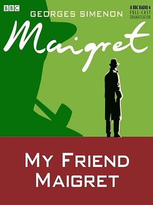 My Friend Maigret by Georges Simenon