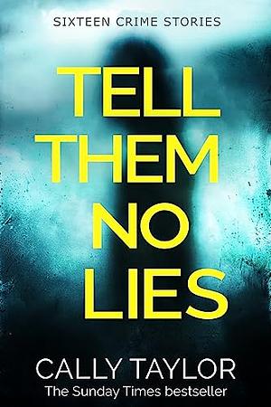 Tell Them No Lies by C.L. Taylor, Cally Taylor
