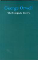 The Complete Poetry by George Orwell, Dione Venables, Peter Hobley Davison