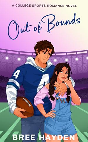 Out of Bounds: A Fake Relationship College Football Romance by Bree Hayden