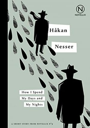 How I Spend My Days and My Nights by Kira Josefsson, Håkan Nesser