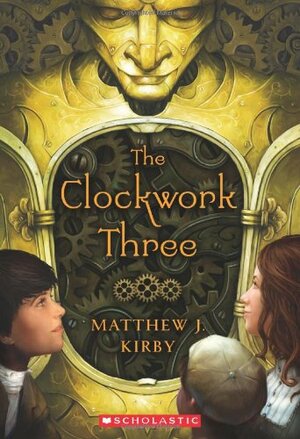 The Clockwork Three by Matthew J. Kirby