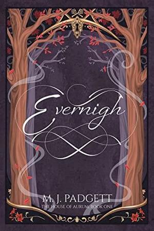 Evernigh by M.J. Padgett, M.J. Padgett