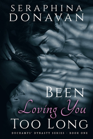 Been Loving You Too Long by Seraphina Donavan