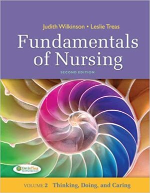 Fundamentals of Nursing, Volume 2: Thinking, Doing, and Caring by Leslie S. Treas, Judith Wilkinson