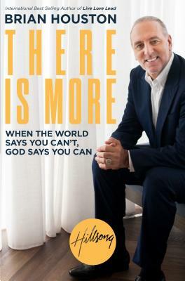 There Is More: When the World Says You Can't, God Says You Can by Brian Houston