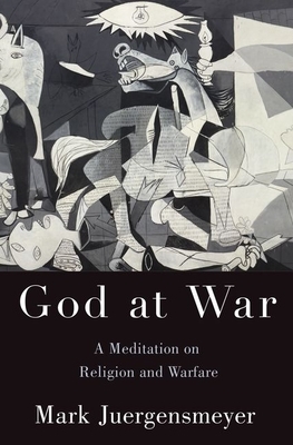 God at War: A Meditation on Religion and Warfare by Mark Juergensmeyer