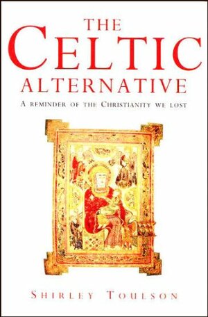 THE CELTIC ALTERNATIVE by Shirley Toulson