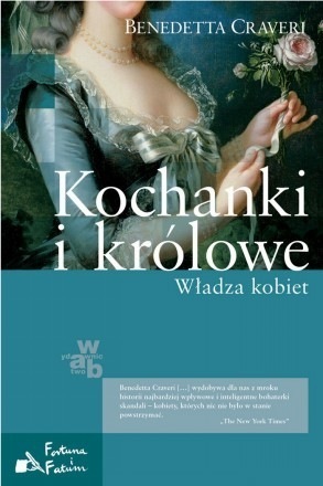 Kochanki i królowe. Władza kobiet by Benedetta Craveri