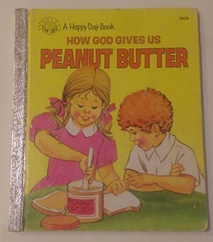 How God Gives Us Peanut Butter by Mary LeBar