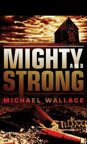 Mighty and Strong by Michael Wallace