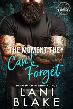 The Moment They Can't Forget by Lani Blake