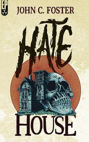 Hate House by John C. Foster