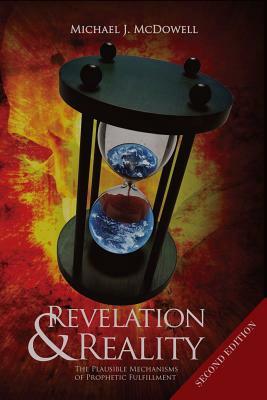 Revelation & Reality: The Plausible Mechanisms of Prophetic Fulfillment by Michael McDowell