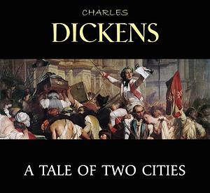 A Tale of Two Cities by Charles Dickens