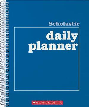 Scholastic Daily Planner by Scholastic Teaching Resources, Scholastic, Inc