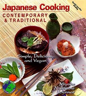 Japanese Cooking Contemporary & Traditional: Simple, Delicious and Vegan by Miyoko Nishimoto Schinmer, Miyoko Nishimoto Schinner