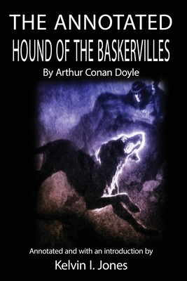 The Annotated Hound of the Baskervilles by Kelvin I. Jones
