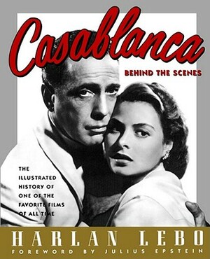 Casablanca: Behind the Scenes by Harlan Lebo