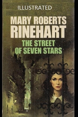 The Street of Seven Stars Illustrated by Mary Roberts Rinehart